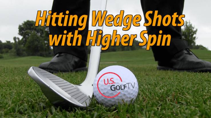 What Is the Key to Hitting High Spinning Wedges? | USGolfTV